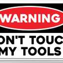 (3 Pcs) Funny Warning Sticker - Don't Touch My Tools Vinyl Decal for Toolbox, Garage, Workshop, Mechanic  Durable Waterproof Label 3 Inches
