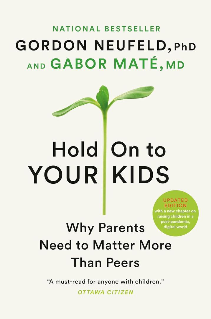 Hold On to Your Kids: Why Parents Matter