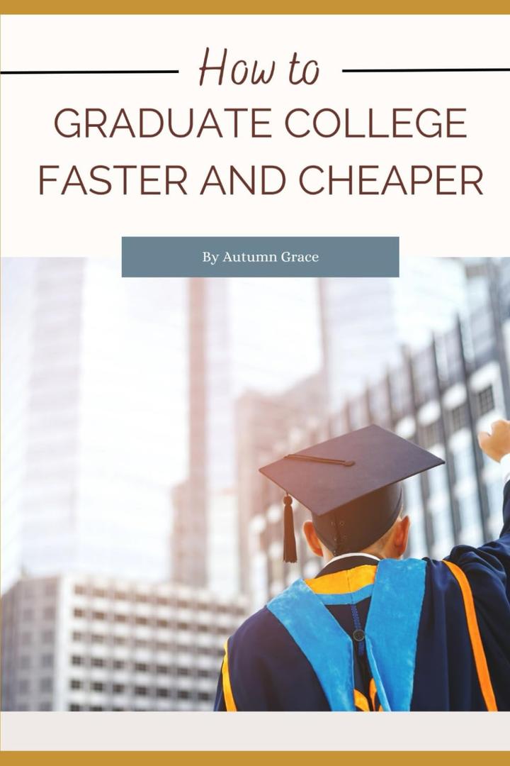How to Graduate College Faster and Cheaper