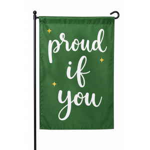Inspirational Garden Flag – "Proud of You" Decorative Outdoor Flag, Green Double-Sided Yard Flag for Garden, Lawn, Porch & Patio, Holiday Home Decor (Flag Only)