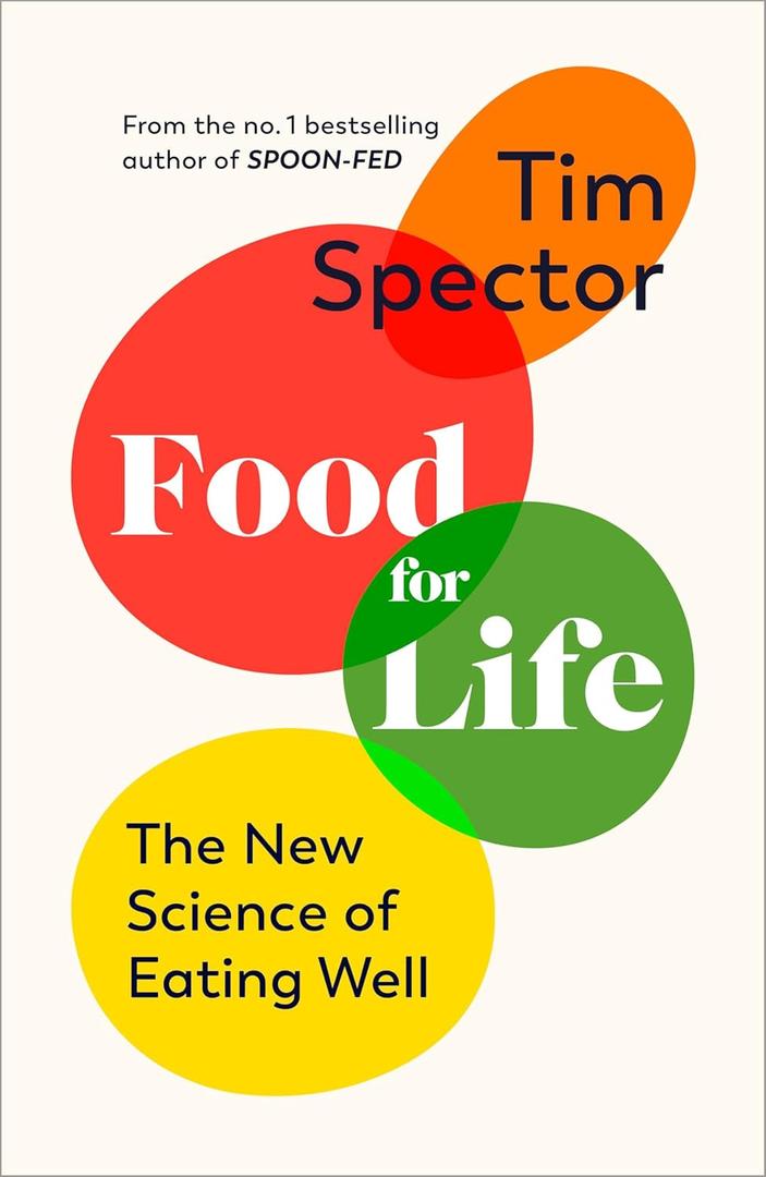 Food for Life: Your Guide to the New Science of Eating Well