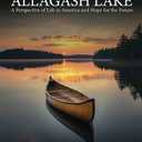 It Happened on Allagash Lake: A Perspective of Life in America and Hope for the Future
