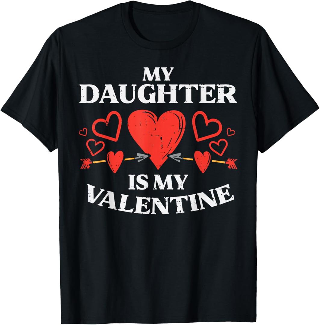 My daughter is my Valentine's Day mom dad men women T-Shirt