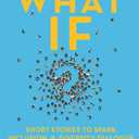 What If?, 10th Anniversary Edition: Short Stories to Spark Inclusion & Diversity Dialogue,
Paperback – November 6, 2018