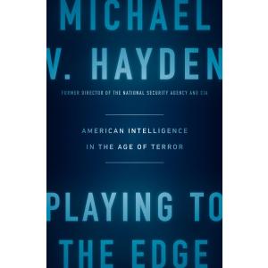 Playing to the Edge: American Intelligence in the Age of Terror
