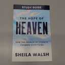 The Hope of Heaven Study Guide: How the Promise of Eternity Changes Everything