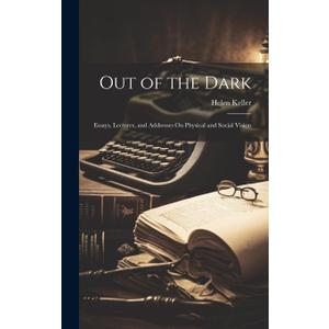 Out of the Dark: Essays, Lectures, and Addresses On Physical and Social Vision, Hardcover 