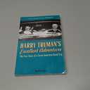 Harry Truman's Excellent Adventure: The True Story of a Great American Road Trip
