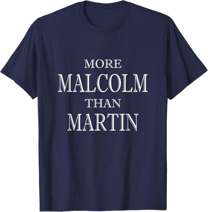 More Malcolm Than Martin Black History Culture Pride T-Shirt, Dark Blue, XL