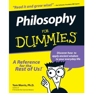Philosophy For Dummies (For Dummies Series)