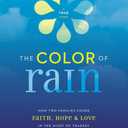 Michael Spehn and 1 more
The Color of Rain: How Two Families Found Faith, Hope, and Love in the Midst of Tragedy