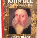 John Dee: The World of an Elizabethan Magus
