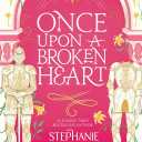 Once Upon a Broken Heart: Discover the global bestselling fairytale sensation from the author of Caraval