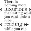 Children Nothing More Luxurious Adventurous Quote Wall Decal Decoration Eating While You Read Bookish Book Lover Reading Quotes Lasts Years and Easily Removable - Size: 30 in(W) x 27 in(H)