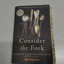 Consider the Fork: A History of How We Cook and Eat