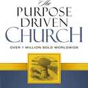 The Purpose Driven Church: Growth without Compromising Your Message and Mission