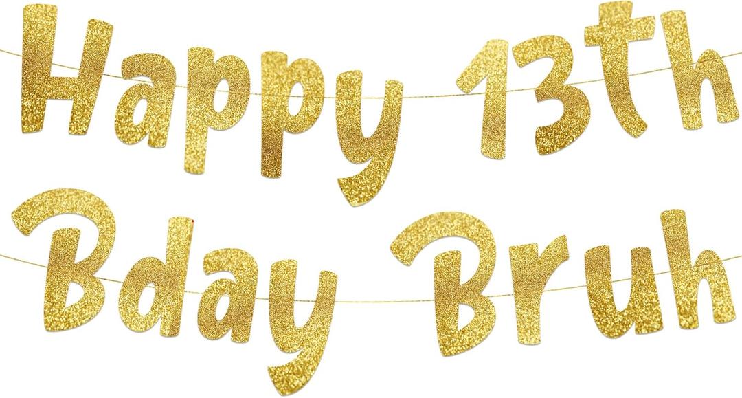 Happy 13th Bday Bruh Gold Glitter Banner - 13th Birthday Party Supplies, Ideas, Gifts and Decorations