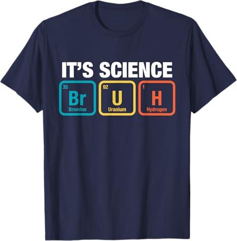 It's Science Bruh Periodic Table of Elements Meme Nerdy Bro T-Shirt, XS