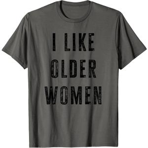 I Like Older Women Funny T-Shirt (Gray, XL)