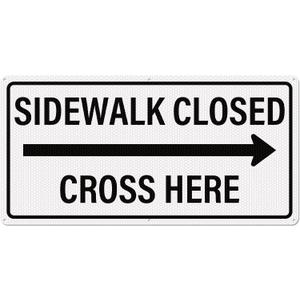 Sidewalk Closed Cross Here Sign with Right Arrow 24" x 12"