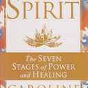 Anatomy of the Spirit: The Seven Stages of Power and Healing