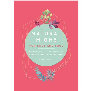 Mary Lambert
Natural Highs: 70 Instant Energizers for Body and Soul.