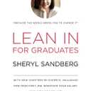 Lean In for Graduates: With New Chapters by Experts, Including Find Your First Job, Negotiate Your Salary, and Own Who You Are
