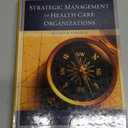 The Strategic Management of Health Care Organizations