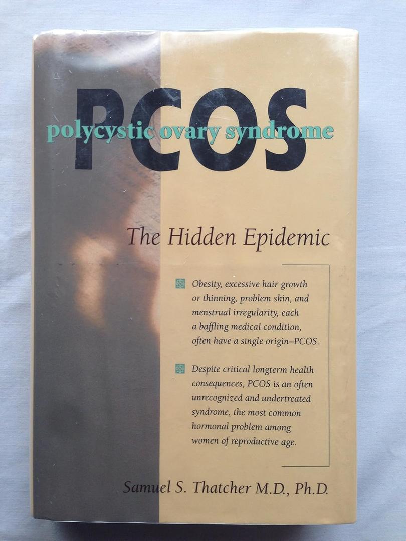 Pcos: Polycystic Ovary Syndrome : The Hidden Epidemic Pcos: Polycystic Ovary Syndrome : The Hidden Epidemic