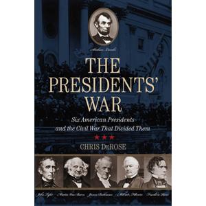 The Presidents' War: Six American Presidents And The Civil War That Divided Them