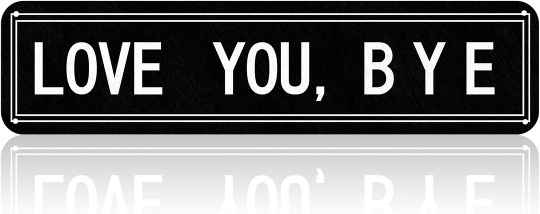 Otoolling Love You Bye Sign Vintage Love You Bye Sign Wall Decor 16 x 4 Inch Aluminum Home Bar Hallway Entryway Door Wall Art Housewarming Gifts to Express Warm for Your Family (Black, White)