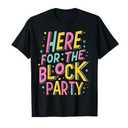 Here for The Block Party T-Shirt, XL