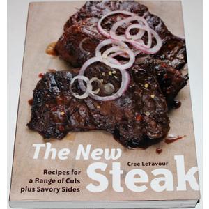 The New Steak: Recipes for a Range of Cuts plus Savory Sides