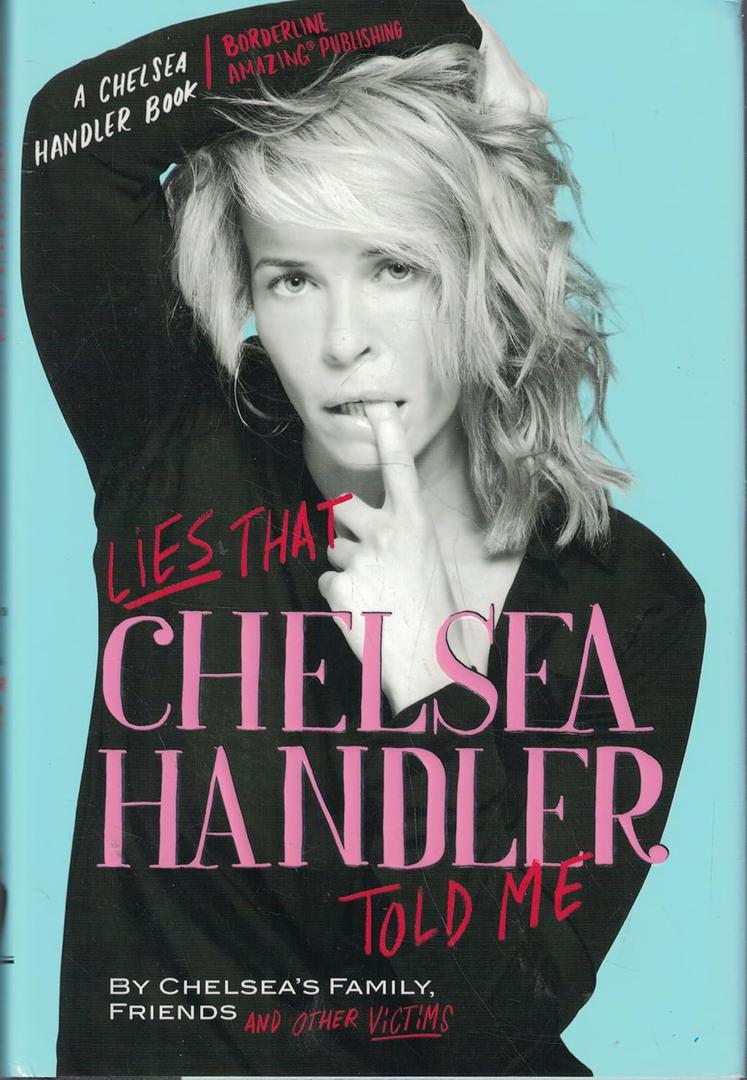 Lies that Chelsea Handler Told Me