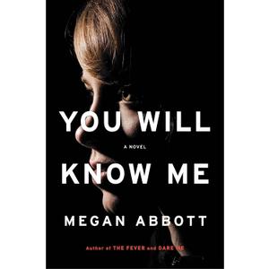 You Will Know Me: A Novel