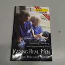 Raising Real Men: Surviving, Teaching and Appreciating Boys