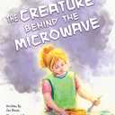 The Creature Behind the Microwave