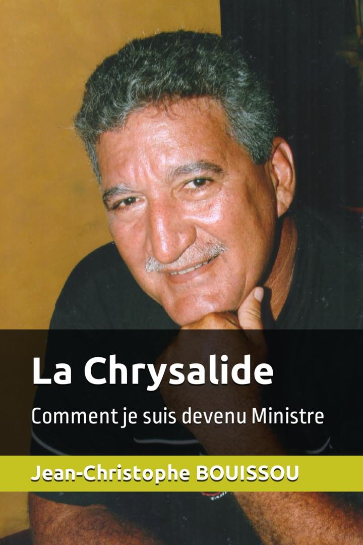 La Chrysalide: Comment je suis devenu Ministre (French Edition)