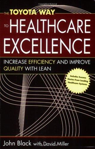 The Toyota Way to Healthcare Excellence: Increase Efficiency and Improve Quality With Lean