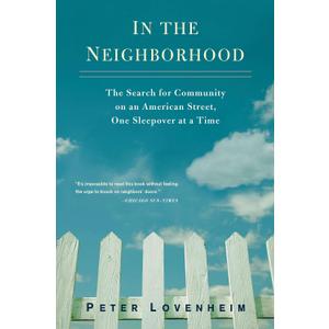 In the Neighborhood: The Search for Community on an American Street, One Sleepover at a Time