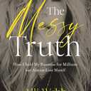 The Messy Truth: How I Sold My Business for Millions but Almost Lost Myself |Book|