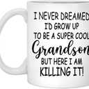 I Never Dreamed I'd Grow Up To Be A ...Grandson But Here I Am Killing It! Mug, Grandson Gifts, Funny Grandson Gift, Grandson Mug 11oz