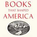 Twenty-five Books That Shaped America: How White Whales, Green Lights, and Restless Spirits Forged Our National Identity
