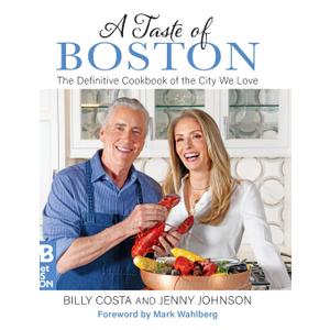 A Taste of Boston: The Definitive Cookbook of the City We Love