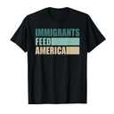 Immigrants Feed America Design T-Shirt, S