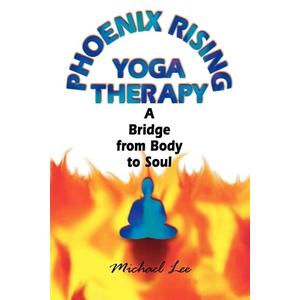 Phoenix Rising Yoga Therapy: A Bridge from Body to Soul