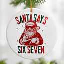 Santa Says Six Seven Ornament | Funny Christmas Ornaments | Viral 6-7 Meme Ornament | Santa Ornaments for Christmas Tree, Funny 67 Gifts, 2025 Slang Christmas, Gen Alpha Xmas Gift