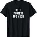 Doth Protest Too Much T-Shirt, M