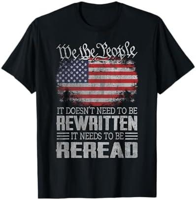 US Flag Constitution of the USA Needs To Be Reread T-Shirt, XXXL