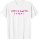 Jesus Save I Spend, Meme Funny T-Shirt (Small, Black)